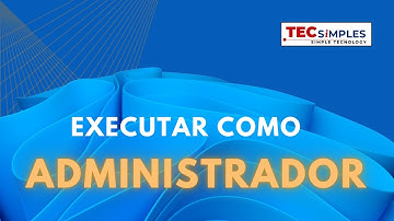 Como executar programas como administrador (automaticamente) no windows 10 e 11