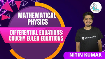 Differential Equations: Cauchy Euler Equations | Mathematical Physics | Exam Physics | Nitin Kumar