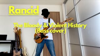 Rancid - The Bloody &amp; Violent History (Punk Rock Bass cover)