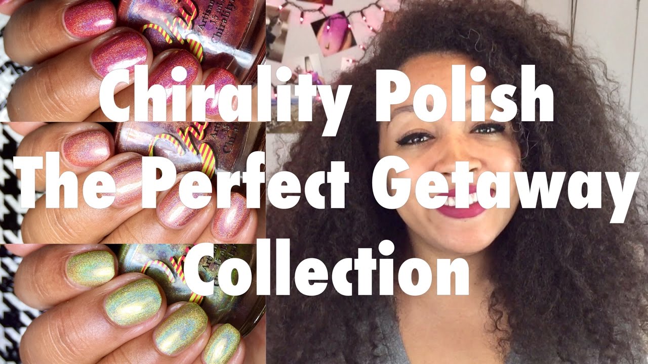 Chirality Polish Swatches The Perfect Getaway Collection