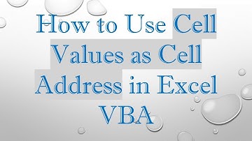 How to Use Cell Values as Cell Address in Excel VBA