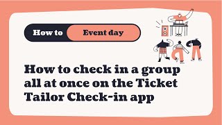 How to check in a group all at once on the Ticket Tailor Check-in app