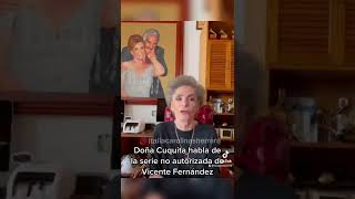 Doña Cuquita molesta habla de la serie no autorizada de la serie de Vicente Fernández