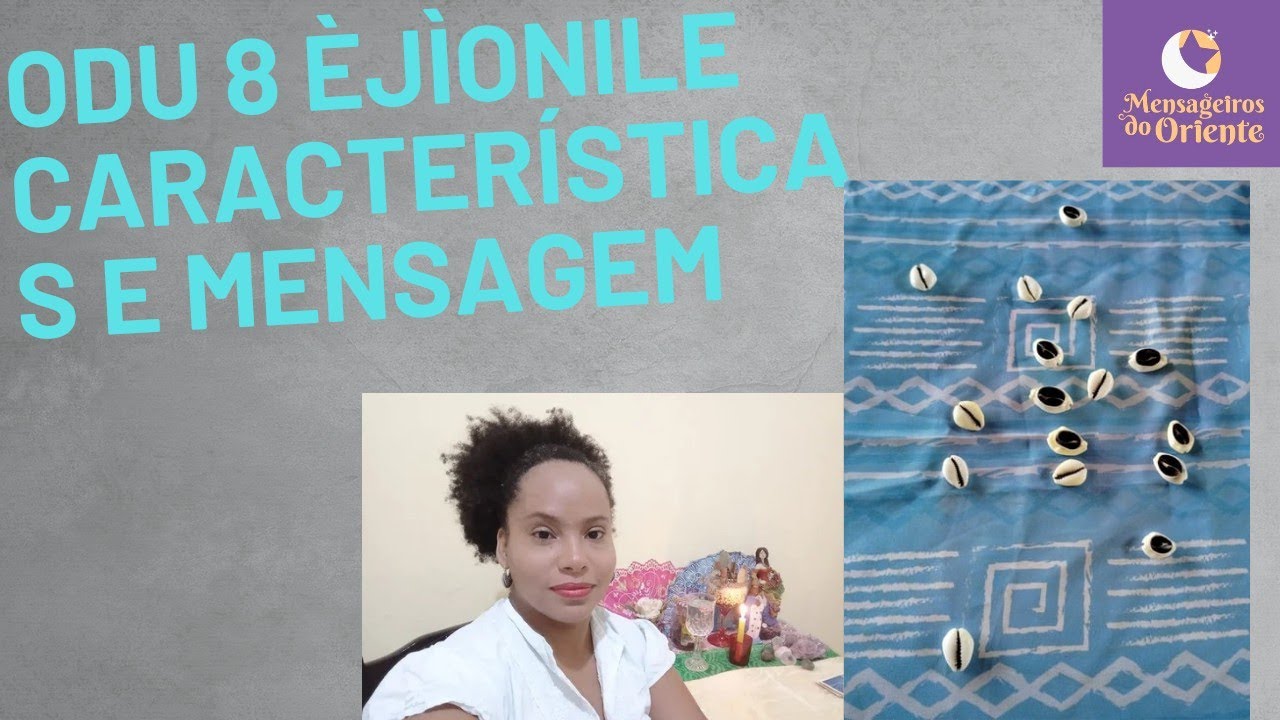 Odu 8 - Ejionile🌟 características dos regidos e mensagem deste Odu