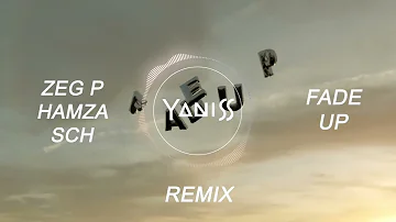 ZEG P Ft. Hamza & SCH - Fade Up (YANISS Remix)