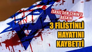 İsrailden Cenine Baskın 3 Filistinli Hayatını Kaybetti