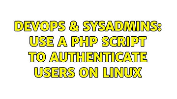 DevOps & SysAdmins: Use a PHP script to authenticate users on Linux