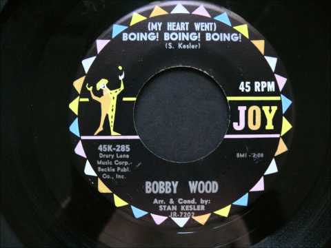 Bobby Wood — BOBBY WOOD-[MY HEART WENT] BOING! BOING! BOING! - JOY 45K-285 - 1964