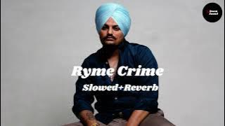 Rime Crime Sidhu Moosewala [Slowed Reverb] New Punjabi 2023 Song