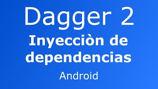 Inyeccion de Dependencias con Dagger 2