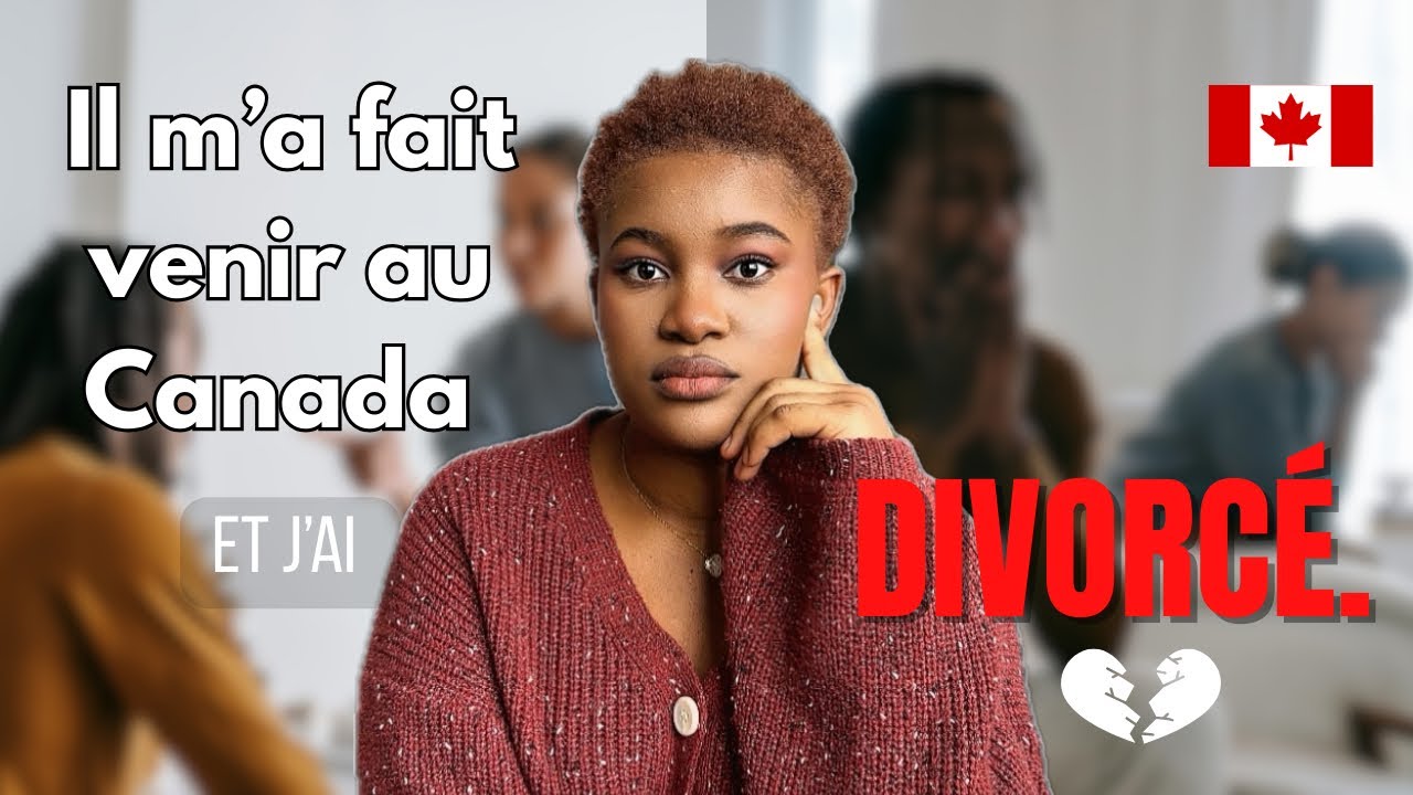 Il m’a fait venir au Canada… et j’ai demandé le divorce.