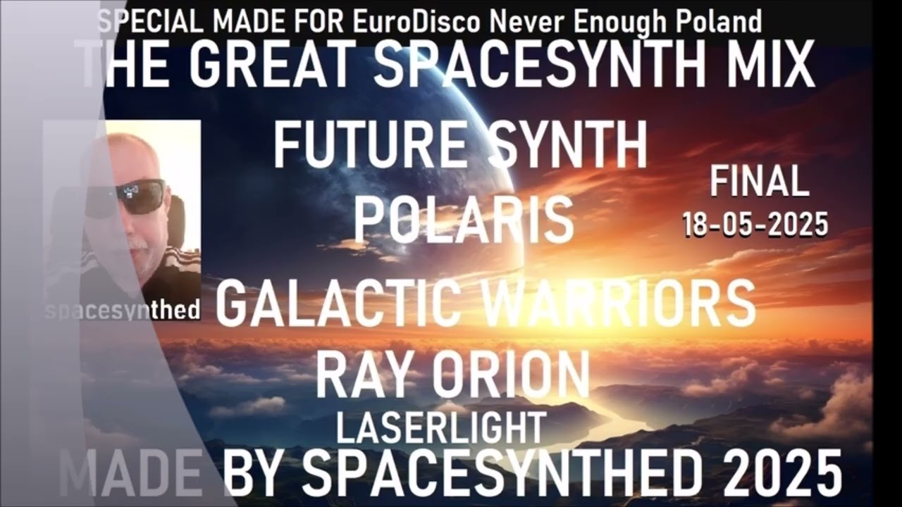 future synth polaris galactic warriros ray orion  laserlight   a granda mix by  spacesynthed 18 05 2
