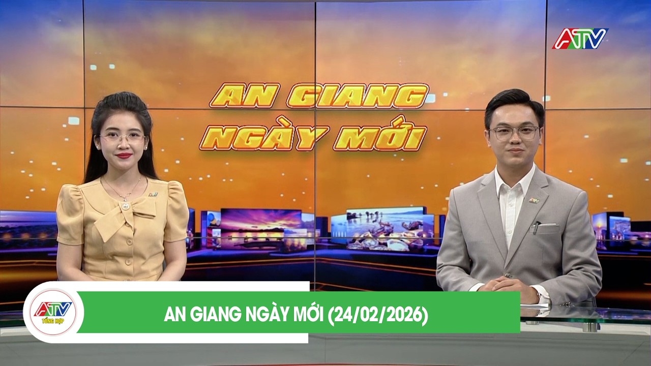 AN GIANG NGÀY MỚI (24/02/2026) | ATV TỔNG HỢP