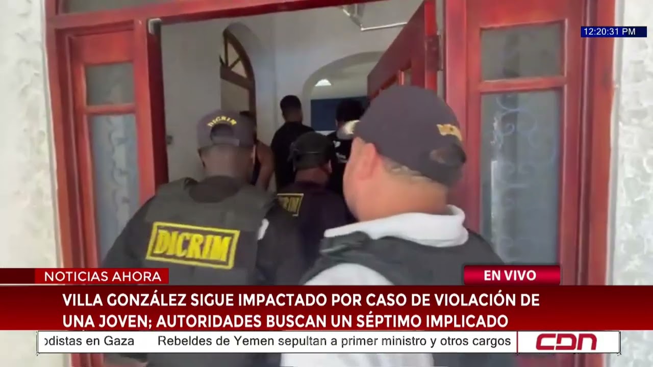 Villa González sigue impactado por caso de violación; autoridades buscan un séptimo implicado