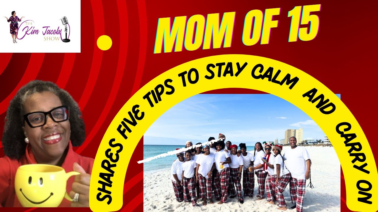 MOM OF 15 sHARES FIVE TIPS TO STAY CALM AND CARRY ON - YouTube