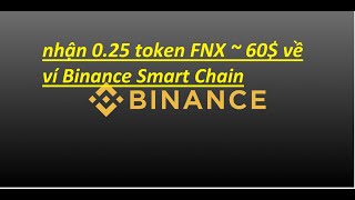 Hướng dẫn nhận 0.25 token FNX về ví Binance Smart Chain - dự án rất tiềm năng