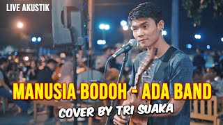 Download lagu Manusia Bodoh - Ada Band  Lirik  Live Akustik Cover By Tri Suaka - Pendopo Lawas mp3