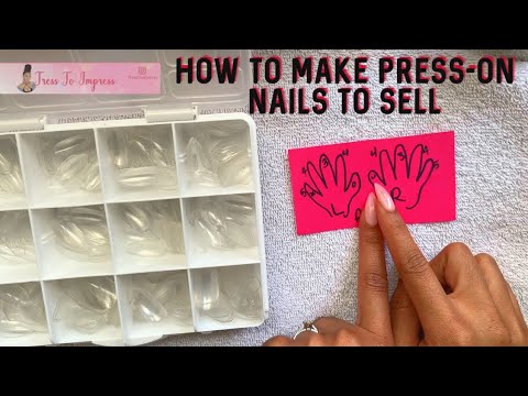 HOW TO MAKE PRESS ON NAILS TO SELL | DIY PRESS-ON NAILS