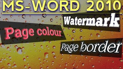 Ms- word use watermark, page colour, page borders