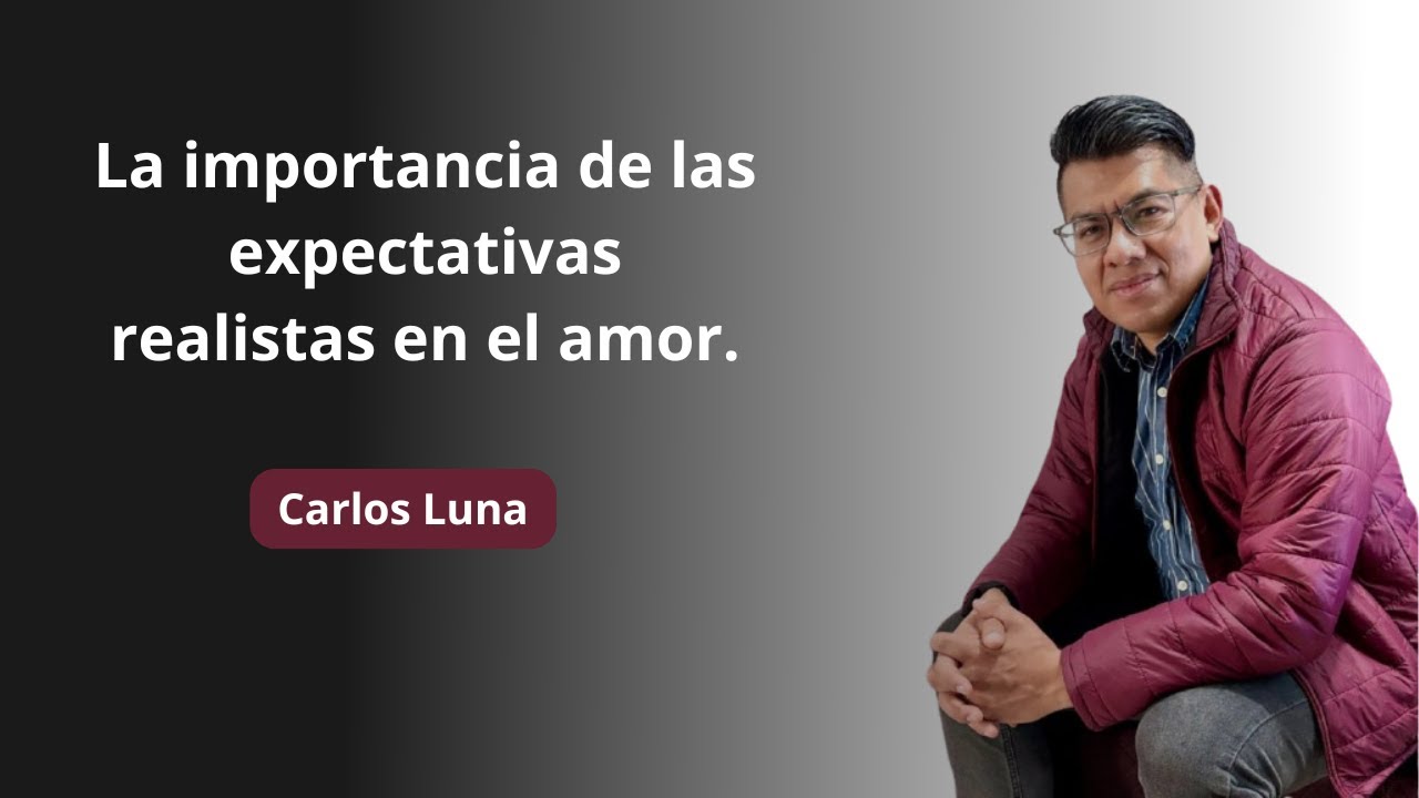 La importancia de las expectativas realistas en el amor. - YouTube