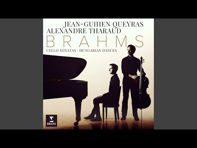 Brahms - Danse hongroise n°1-arrgt vcelle & piano : J.-G.Queyras / A.Tharaud