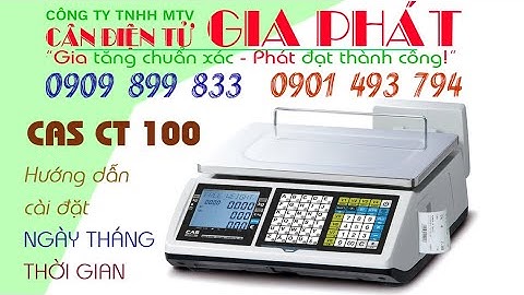 Cân điện tử in hóa đơn, cân tính tiền bán hàng in hóa đơn Cas CT100 - cách cài đặt thời gian lên cân