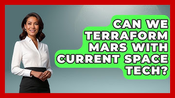 Can We Terraform Mars With Current Space Tech? - Space Tech Insider