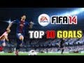FIFA 14 Top 10 Goals