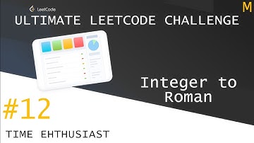 #12 Integer to Roman | Ultimate Leetcode Challenge