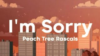 Peach Tree Rascals - I'm Sorry (Lyrics)