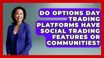 Do Options Day Trading Platforms Have Social Trading Features Or Communities?
