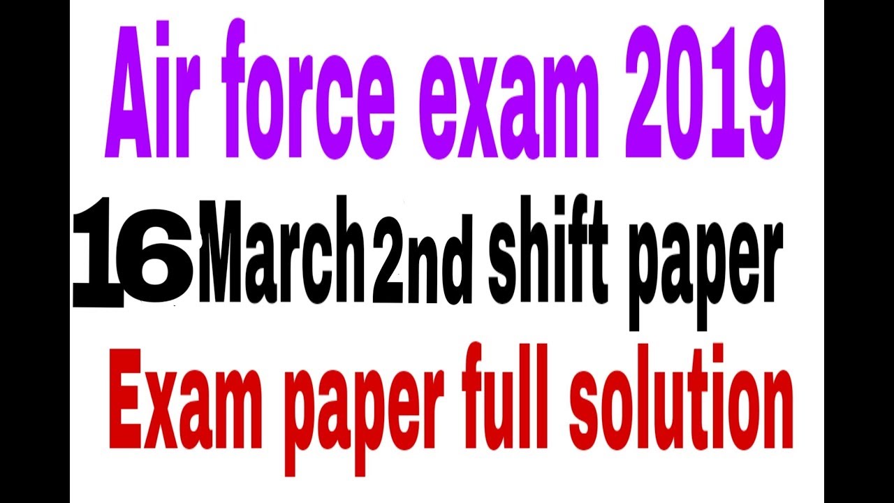 Airforce exam 16 March 2019 2nd shift full exam paper solution