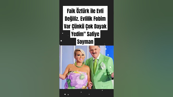 Faik Öztürk ile Evli Değiliz. Evlilik Fobim Var Çünkü Çok Dayak Yedim"  Safiye Soyman