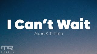 Akon - I Can&#39;t Wait (Lyrics)