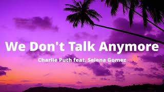 Charlie Puth - We Don't Talk Anymore (Lyrics) feat. Selena Gomez