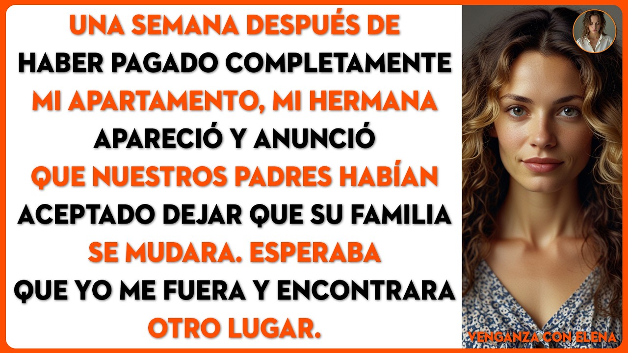 Después de haber pagado completamente mi apartamento, mi hermana apareció y anunció…