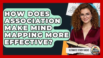 How Does Association Make Mind Mapping More Effective? - Ultimate Study Hacks