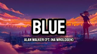 Alan Walker (Ft. Ina Wroldsen) - Blue (Lyrics)