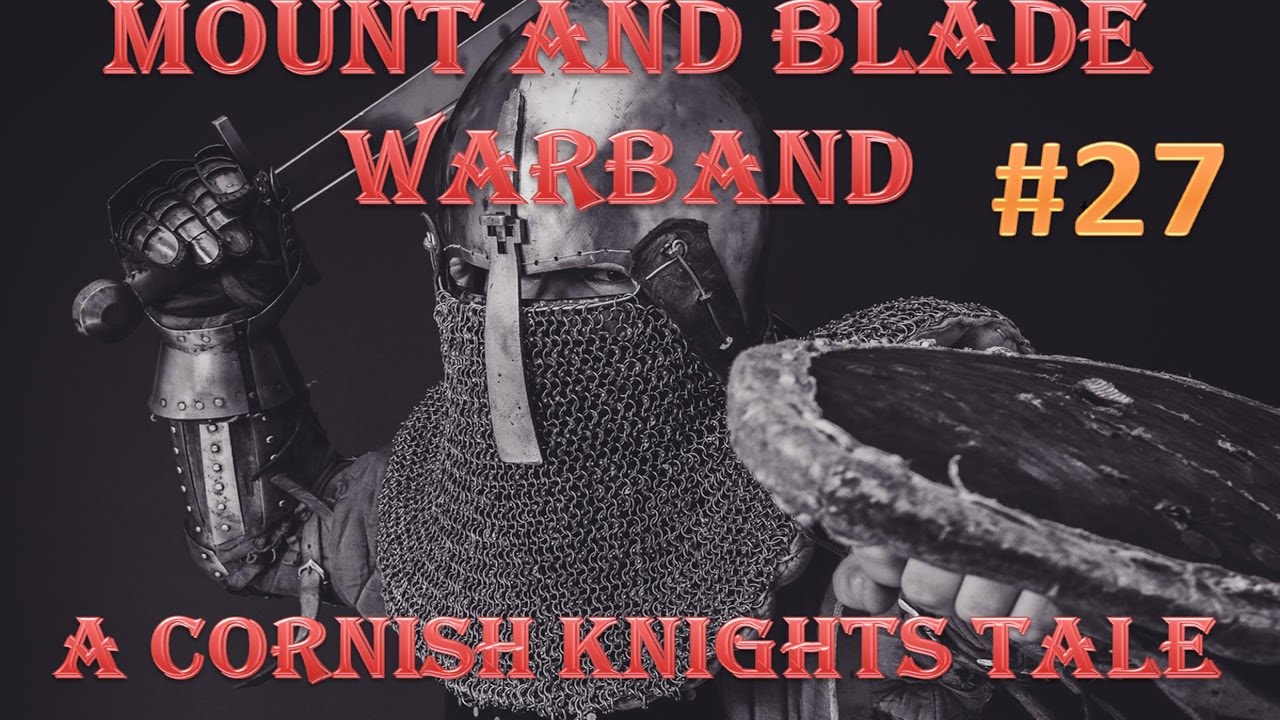Mount and Blade Warband: A Cornish Knights Tale #27
