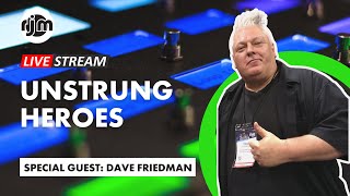 (FRIEDMAN AMPS) Unstrung Heroes with Dave Friedman