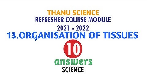 #REFRESHER COURSE MODULE| SCIENCE|CLASS-10| UNIT-13| ORGANISATION OF TISSUES | ANSWERS|2021-2022.