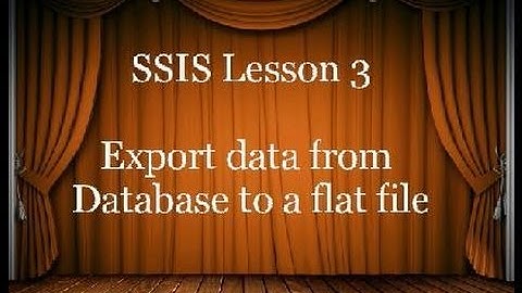 SSIS Lesson 3  Export data from sql server table into flat file