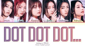 AtHeart Dot Dot Dot... Lyrics (Color Coded Lyrics)