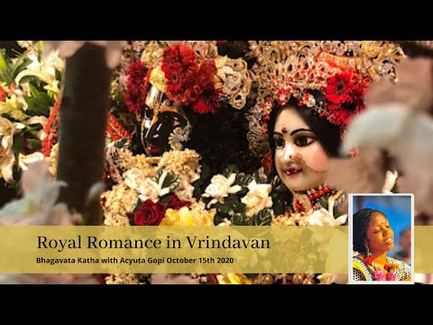 Royal Romance in Vrindavan! Katha with Acyuta Gopi 10.15.20
