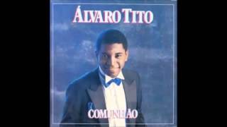 Video thumbnail of "Álvaro Tito - Comunhão"