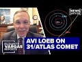 Astrophysicist Avi Loeb Warns of Potential 'Black Swan' Event from Mysterious Comet 🚀
