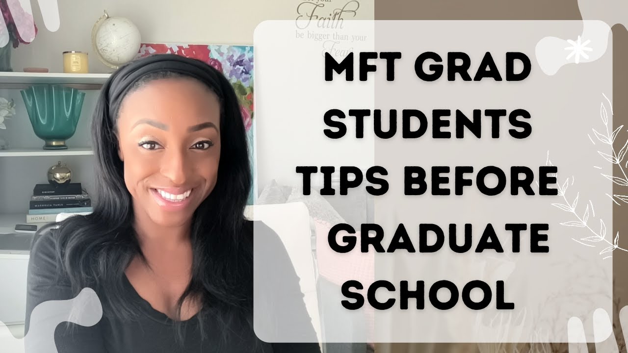 Marriage & Family Therapist - Tips BEFORE Going to Graduate School