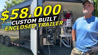 $58,000 Enclosed Pressure Washing Trailer