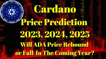 Crypto Altcoin | Cardano Price Prediction 2023 - 2025: Will ADA Price Rebound In The Coming Year?