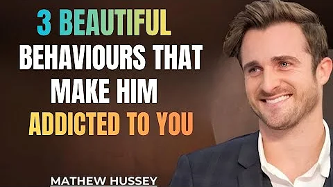 3 Beautiful Behaviours That Make Him Addicted To You || Matthew Hussey